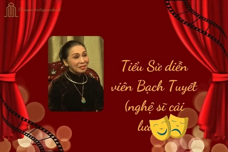 Tiểu sử diễn viên Bạch Tuyết (nghệ sĩ cải lương) 2025: Hành trình và sự nghiệp