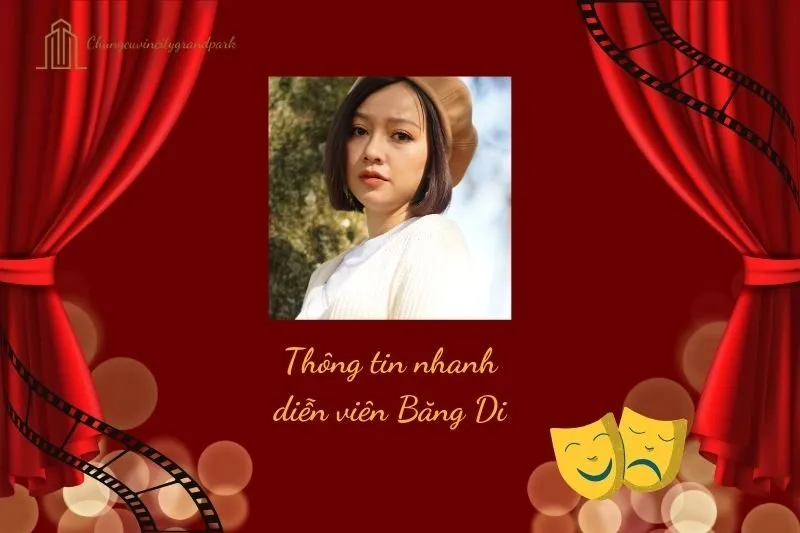 Thông tin nhanh về diễn viên Băng Di