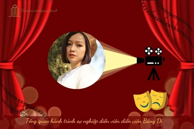 Tổng quan hành trình sự nghiệp diễn viên Băng Di
