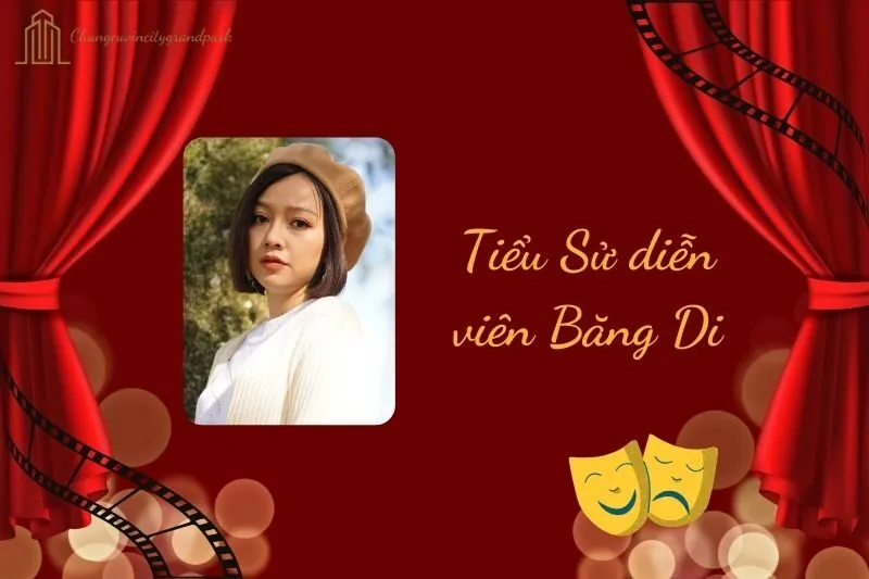 Tiểu sử diễn viên Băng Di 2025: Sự nghiệp và vai diễn nổi bật