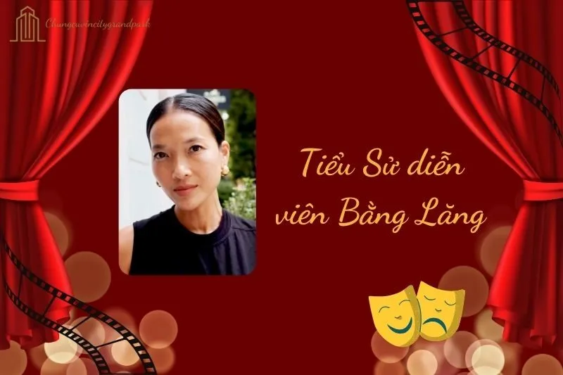 Tiểu sử diễn viên Bằng Lăng 2025: Hành trình sự nghiệp đầy ấn tượng