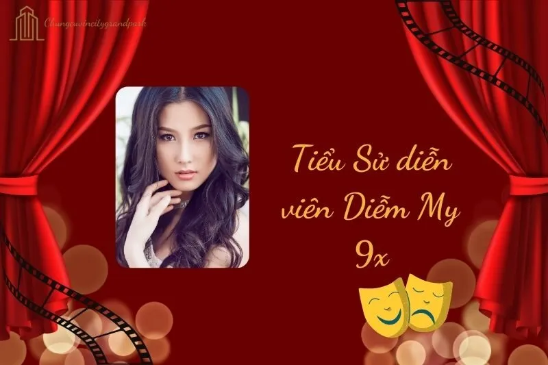 Tiểu sử diễn viên Diễm My 9x 2025: Hành trình sự nghiệp và đời tư