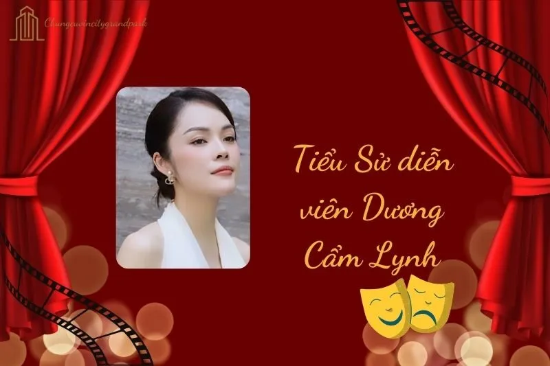 Tiểu sử diễn viên Dương Cẩm Lynh 2025: Cuộc đời và sự nghiệp