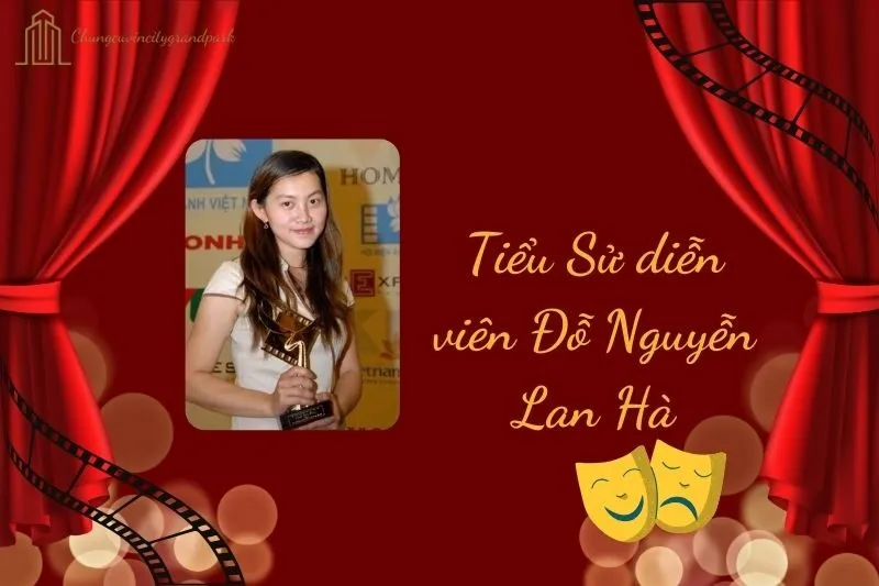Tiểu sử diễn viên Đỗ Nguyễn Lan Hà 2025: Sự nghiệp & cuộc sống