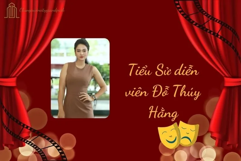 Tiểu sử diễn viên Đỗ Thúy Hằng 2025: Hành trình sự nghiệp