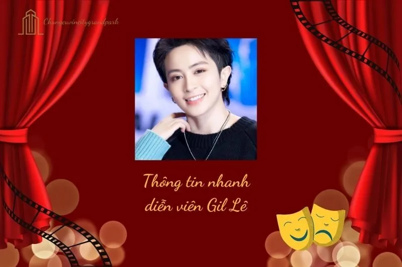 Thông tin nhanh diễn viên Gil Lê