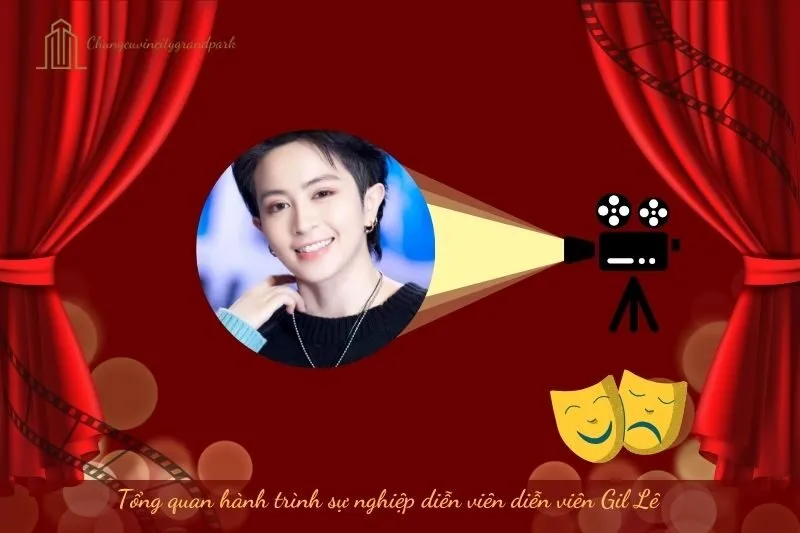 Tổng quan hành trình sự nghiệp của Gil Lê