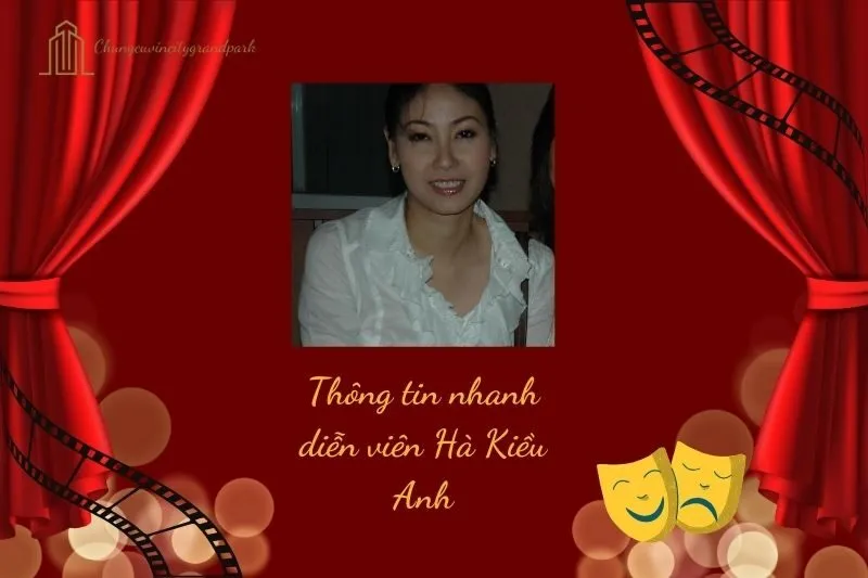 Thông tin nhanh diễn viên Hà Kiều Anh