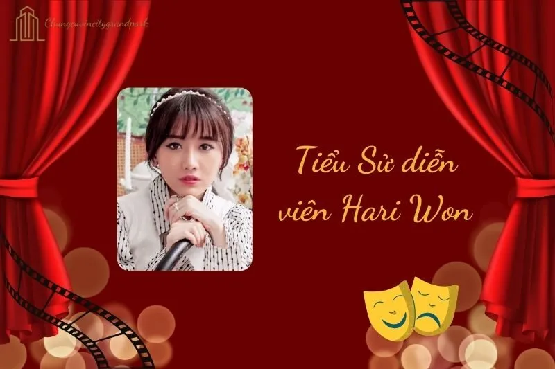 Tiểu sử diễn viên Hari Won 2025: Cuộc đời và sự nghiệp nổi bật