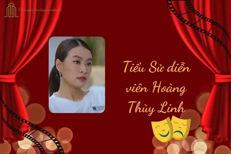Tiểu sử diễn viên Hoàng Thùy Linh 2025: Hành trình nổi bật
