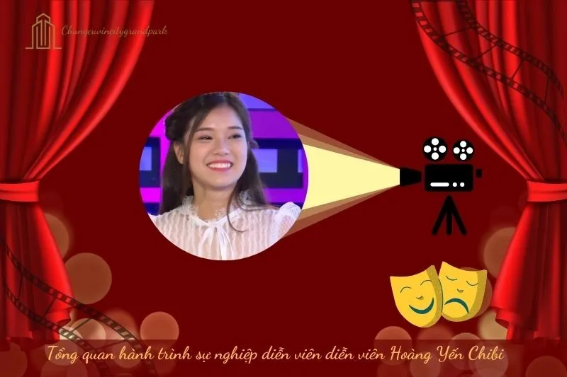 Tổng quan hành trình sự nghiệp diễn viên Hoàng Yến Chibi