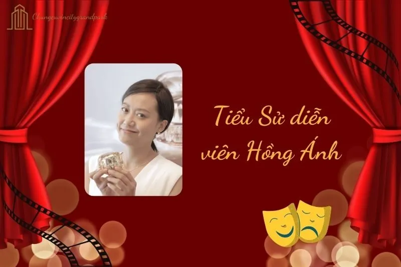 Tiểu sử diễn viên Hồng Ánh 2025: Cuộc đời và sự nghiệp