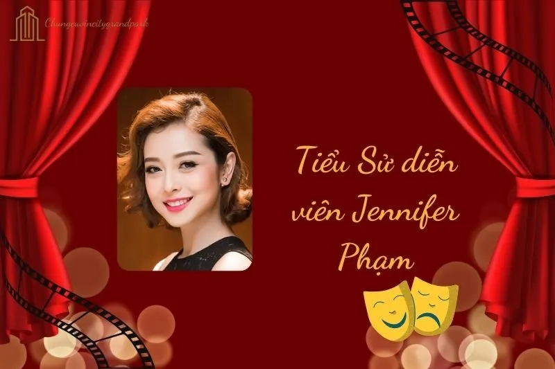 Tiểu sử diễn viên Jennifer Phạm 2025: Hành trình và sự nghiệp