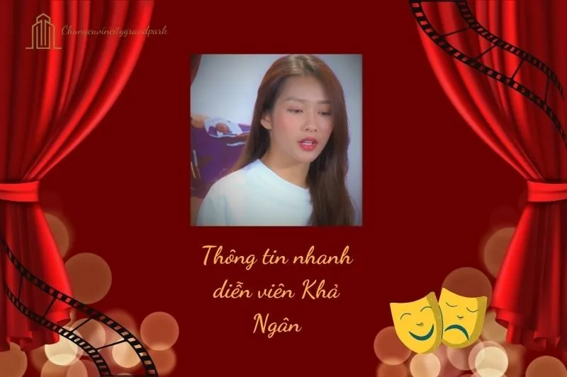 Thông tin nhanh diễn viên Khả Ngân
