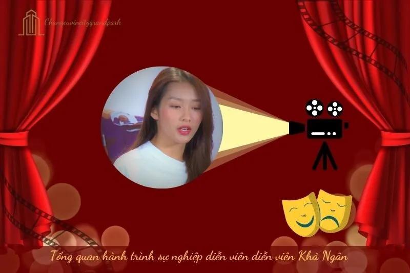 Tổng quan hành trình sự nghiệp diễn viên Khả Ngân