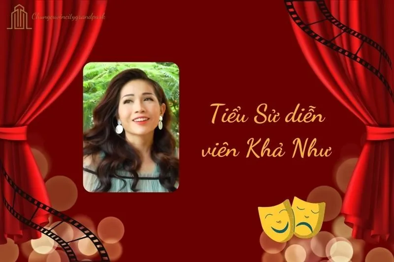 Tiểu sử diễn viên Khả Như 2025: Sự nghiệp và thành tựu nổi bật