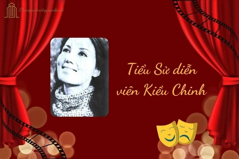 Tiểu sử diễn viên Kiều Chinh 2025: Hành trình và sự nghiệp nổi bật