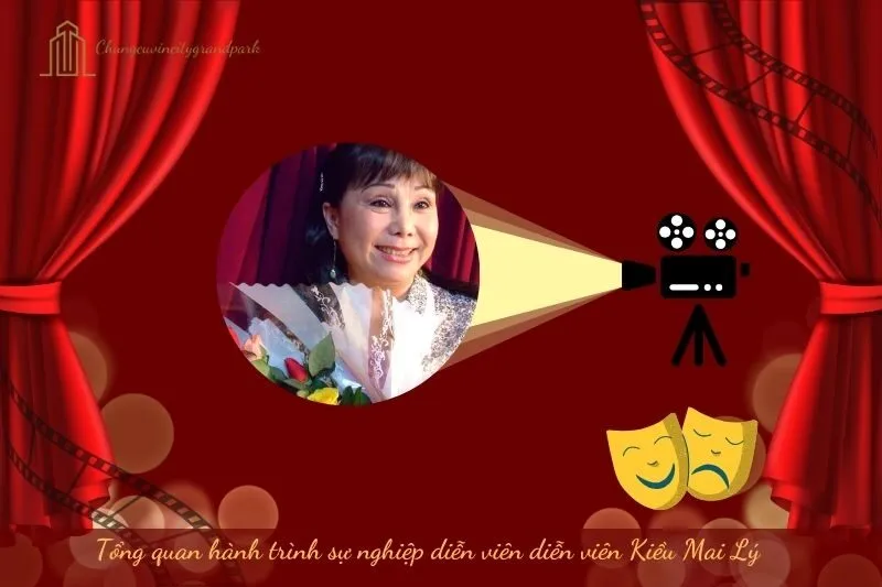 Tổng quan hành trình sự nghiệp diễn viên Kiều Mai Lý