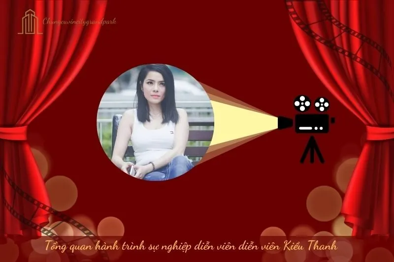Tổng quan hành trình sự nghiệp diễn viên Kiều Thanh