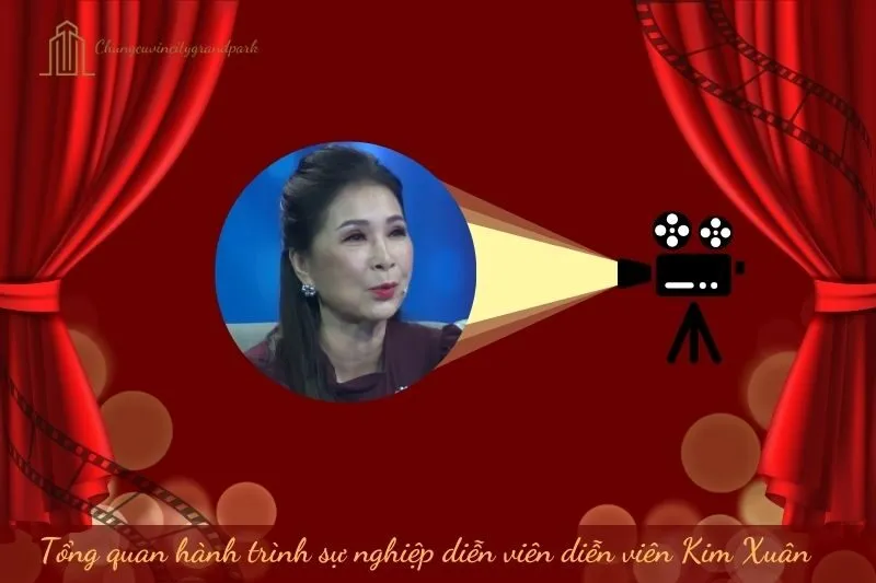 Tổng quan hành trình sự nghiệp diễn viên Kim Xuân