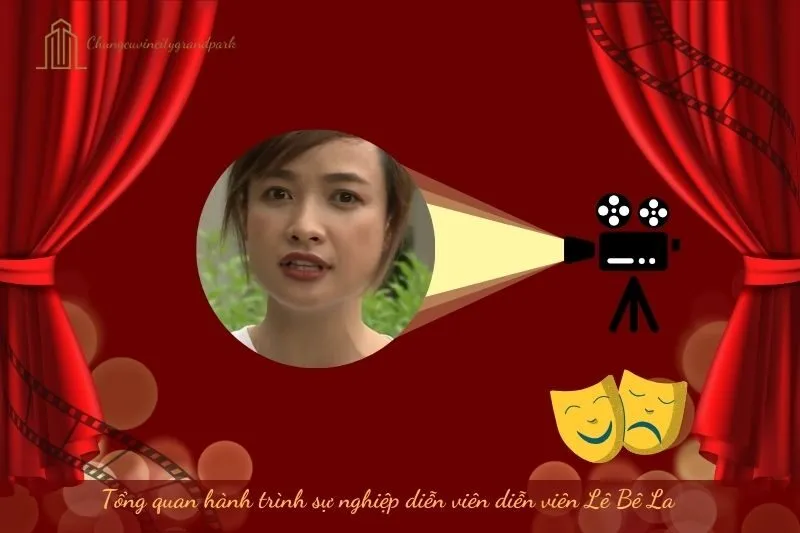 Tổng quan hành trình sự nghiệp diễn viên Lê Bê La