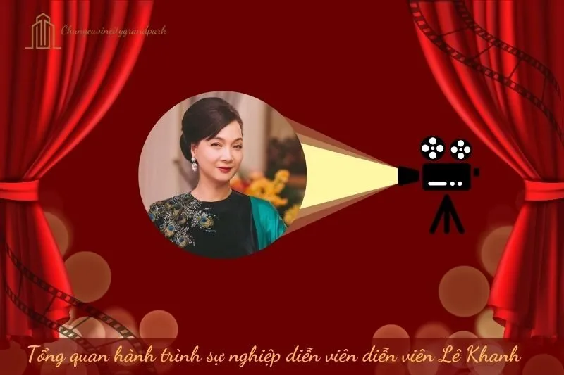 Tổng quan hành trình sự nghiệp diễn viên Lê Khanh