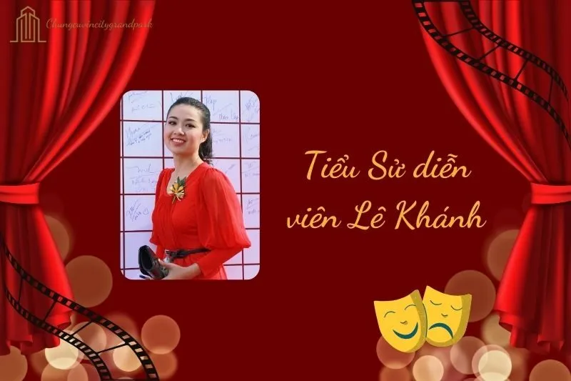 Tiểu sử diễn viên Lê Khánh 2025: Cuộc đời & sự nghiệp thành công
