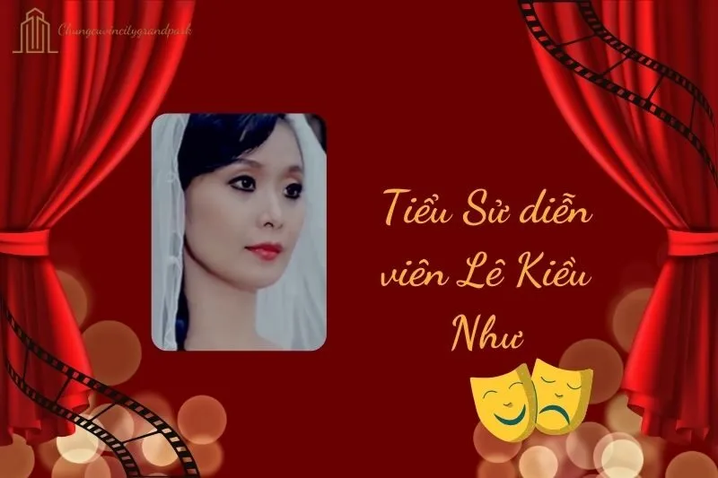 Tiểu sử diễn viên Lê Kiều Như 2025: Sự nghiệp, cuộc đời và gia đình