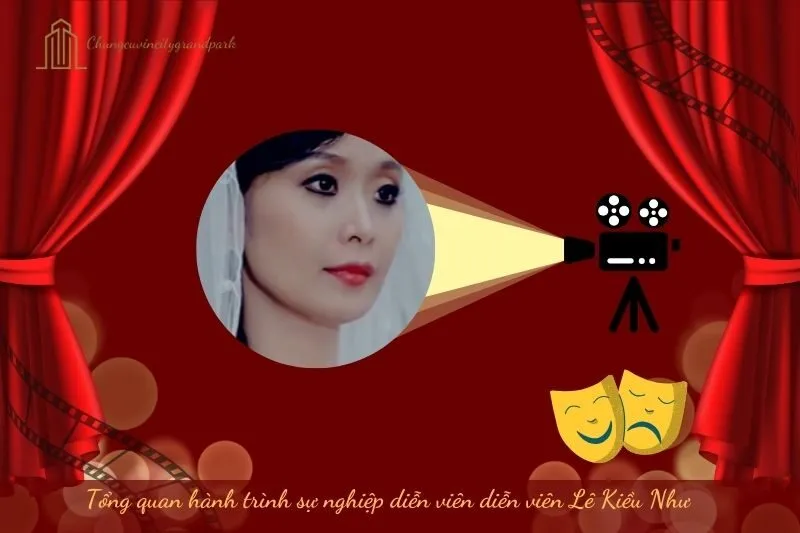 Tổng quan hành trình sự nghiệp diễn viên Lê Kiều Như