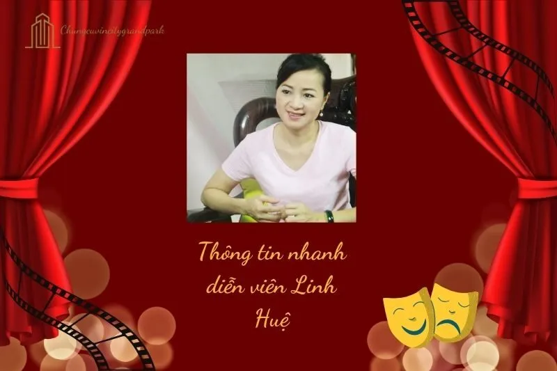 Thông tin nhanh diễn viên Linh Huệ
