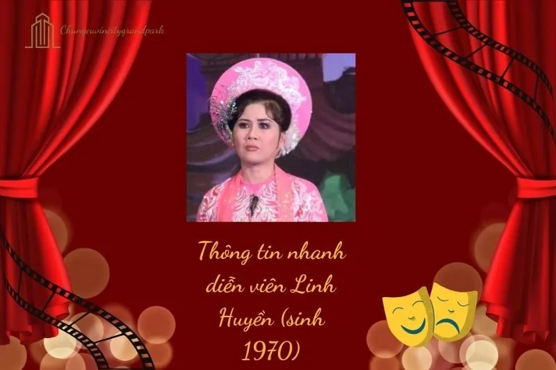 Thông tin nhanh diễn viên Linh Huyền (sinh 1970)