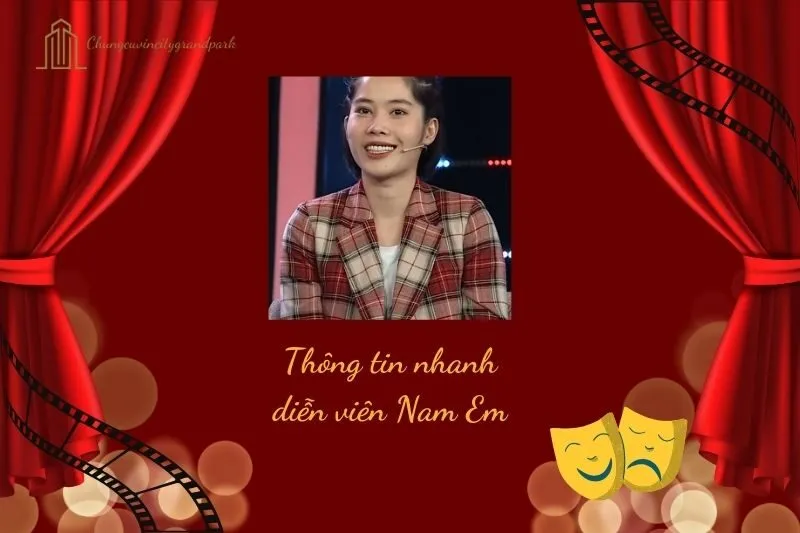 Thông tin nhanh diễn viên Nam Em
