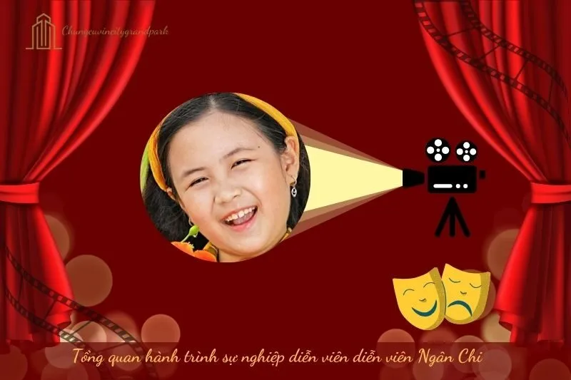 Tổng quan hành trình sự nghiệp diễn viên Ngân Chi
