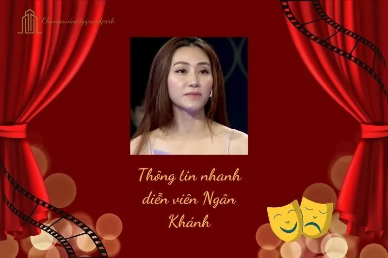 Thông tin nhanh diễn viên Ngân Khánh