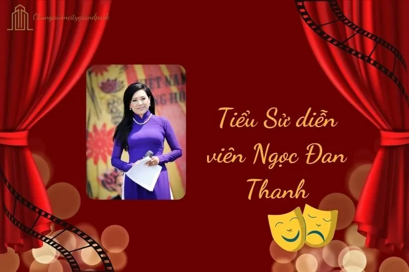 Tiểu sử diễn viên Ngọc Đan Thanh 2025: Cuộc đời và sự nghiệp