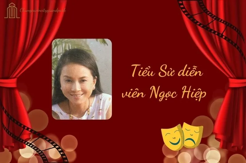 Tiểu sử diễn viên Ngọc Hiệp 2025: Hành trình sự nghiệp đáng nhớ