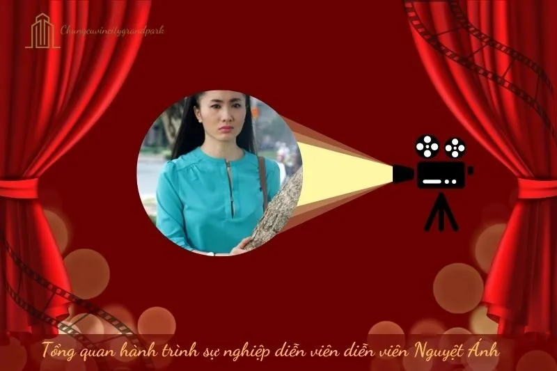 Tổng quan hành trình sự nghiệp diễn viên Nguyệt Ánh