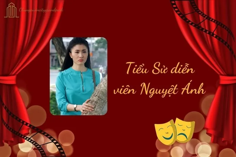 Tiểu sử diễn viên Nguyệt Ánh 2025: Cuộc đời và sự nghiệp nổi bật