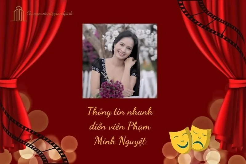 Thông tin nhanh về diễn viên Phạm Minh Nguyệt