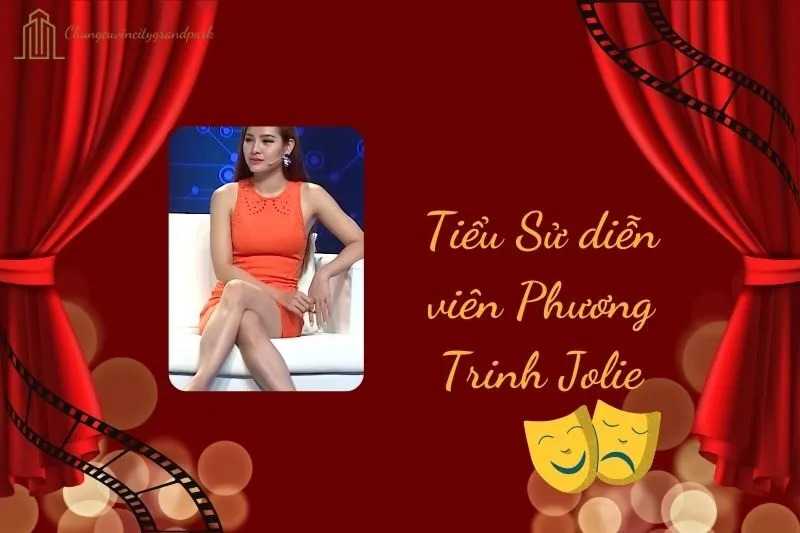 Tiểu sử diễn viên Phương Trinh Jolie 2025: Chi tiết và cập nhật