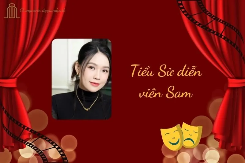 Tiểu Sử Diễn Viên Sam 2025: Cuộc Đời và Sự Nghiệp Đỉnh Cao