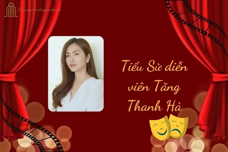 Tiểu sử diễn viên Tăng Thanh Hà 2025: Cuộc đời và sự nghiệp