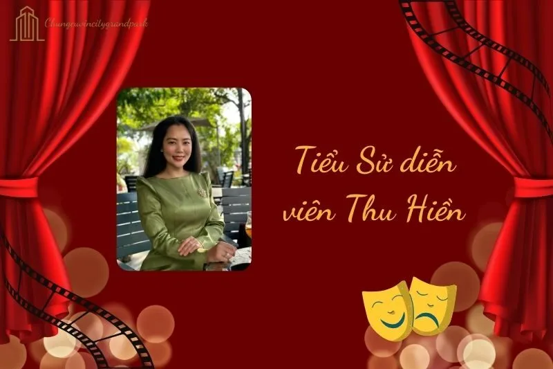 Tiểu sử diễn viên Thu Hiền 2025: Hành trình nghệ thuật ấn tượng