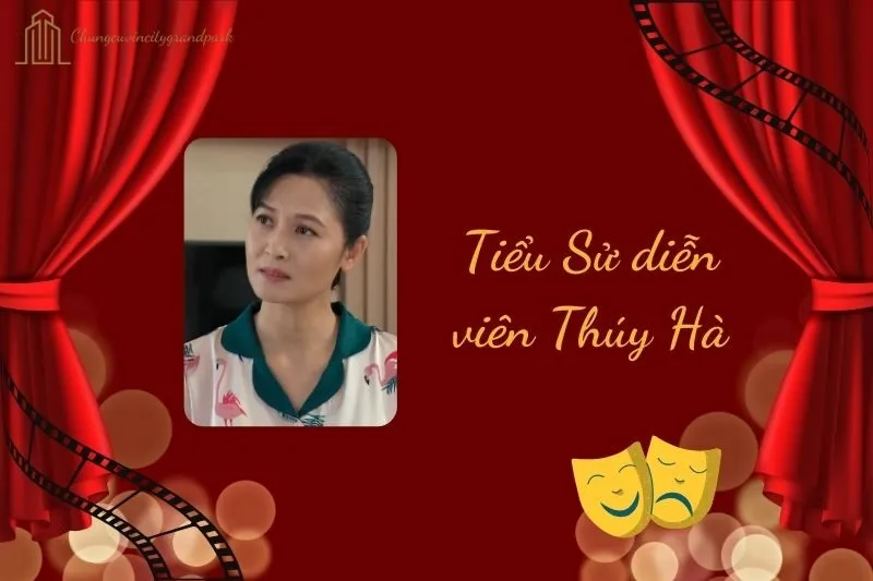 Tiểu sử diễn viên Thúy Hà 2025: Hành trình sự nghiệp nổi bật