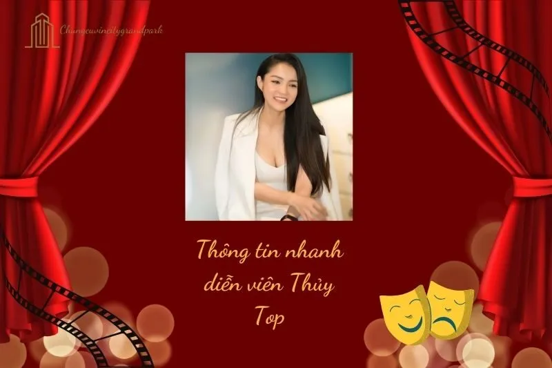 Thông tin nhanh diễn viên Thủy Top