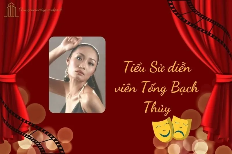 Tiểu sử diễn viên Tống Bạch Thủy 2025: Hành trình sự nghiệp