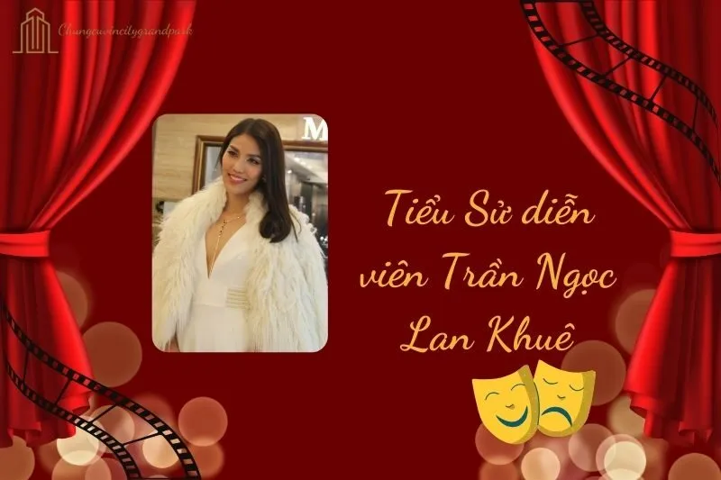 Tiểu Sử Diễn Viên Trần Ngọc Lan Khuê 2025: Từ Người Mẫu Đến Hoa Khôi