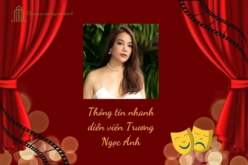 Thông tin nhanh diễn viên Trương Ngọc Ánh