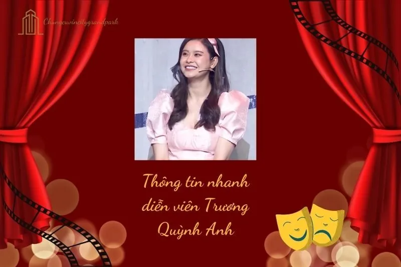 Thông tin nhanh diễn viên Trương Quỳnh Anh