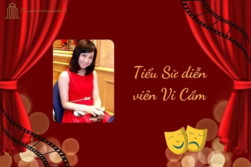 Tiểu sử diễn viên Vi Cầm 2025: Cuộc đời và sự nghiệp đáng nhớ